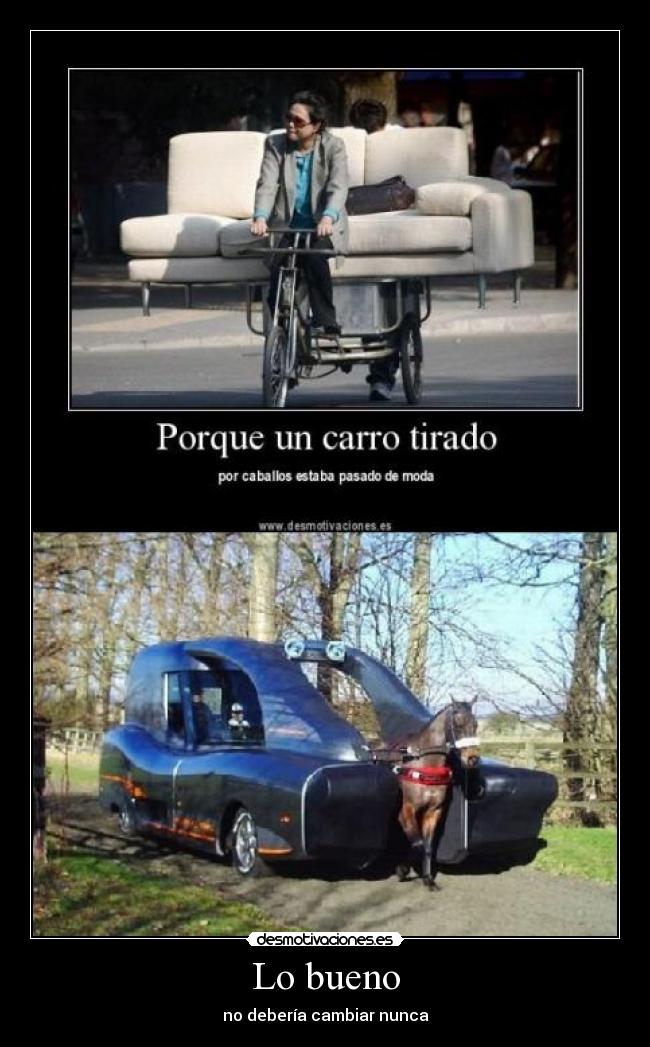 Lo bueno - no debería cambiar nunca