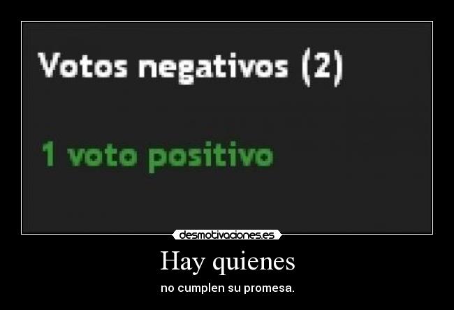 Hay quienes - no cumplen su promesa.