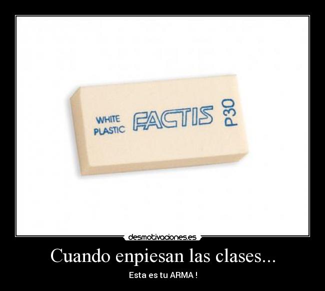 Cuando enpiesan las clases... - Esta es tu ARMA !