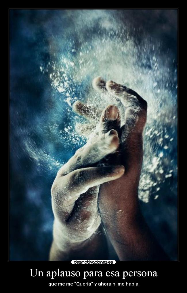 Un aplauso para esa persona -