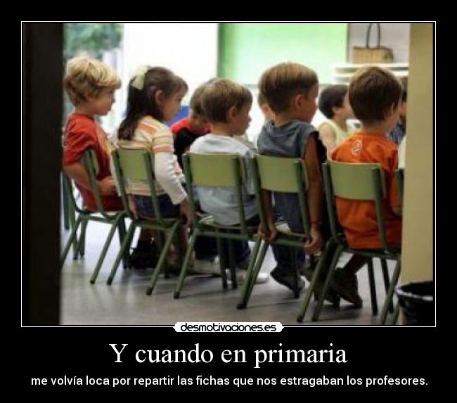 Y cuando en primaria -