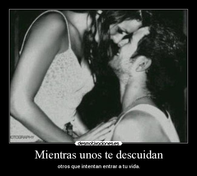 Mientras unos te descuidan - 
