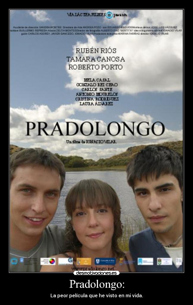Pradolongo: - La peor película que he visto en mi vida.