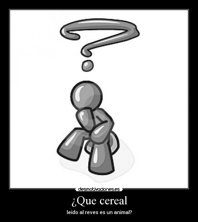 ¿Que cereal - leido al reves es un animal?