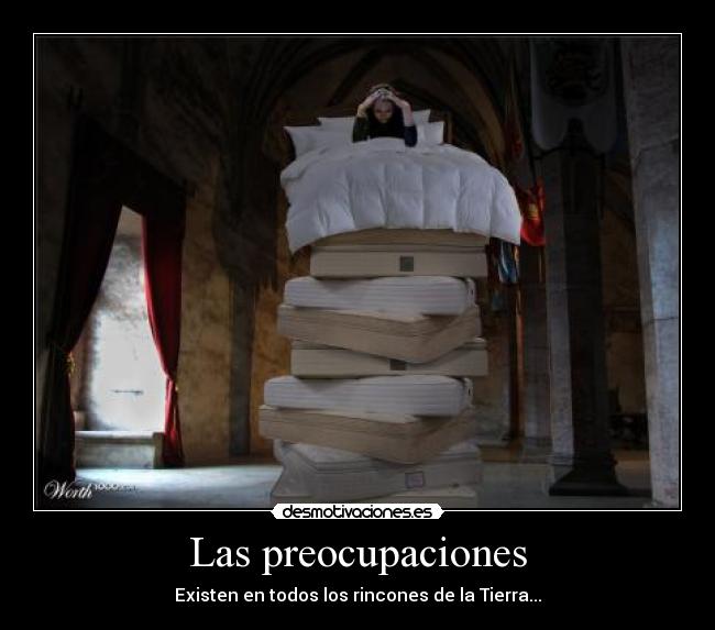 Las preocupaciones - Existen en todos los rincones de la Tierra...