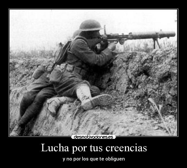 Lucha por tus creencias -