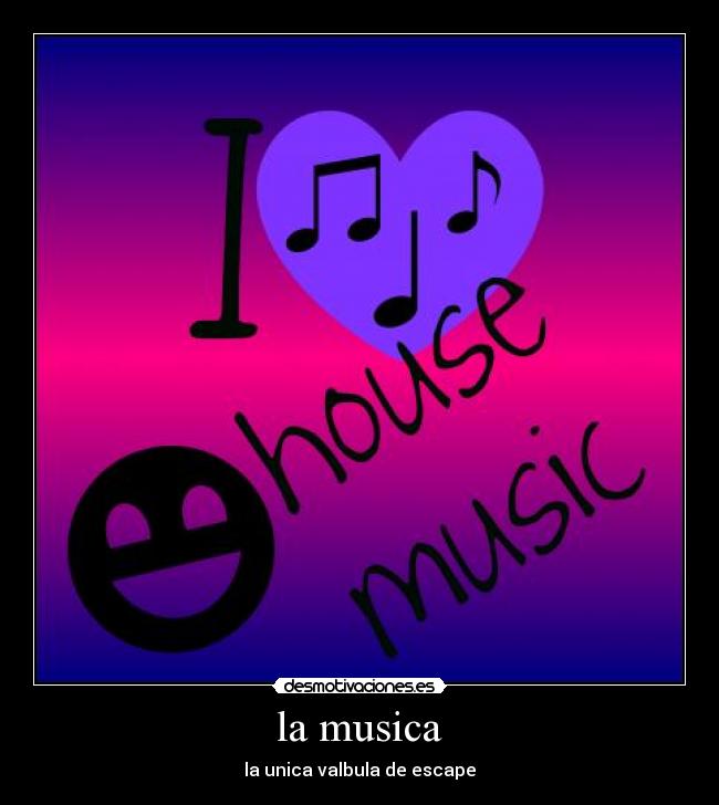 la musica - la unica valbula de escape