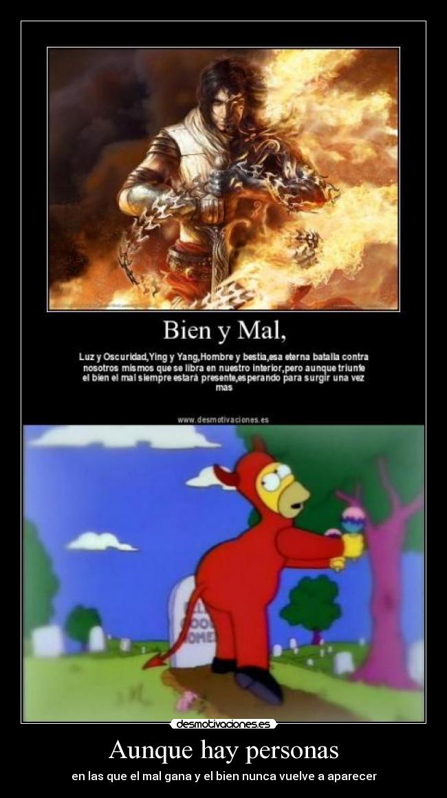 Aunque hay personas - en las que el mal gana y el bien nunca vuelve a aparecer