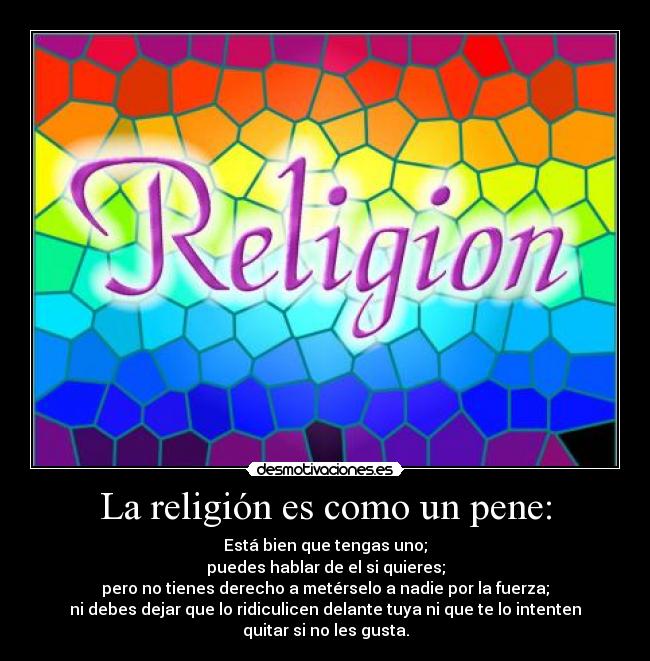 La religión es como un pene: - 