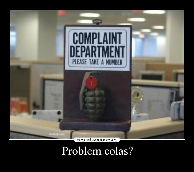 Problem colas? -