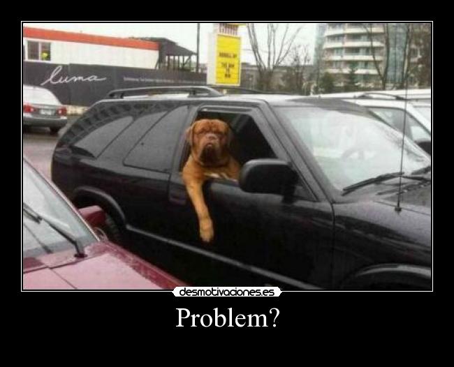 Problem? -