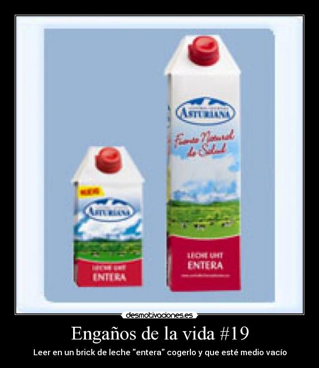 Engaños de la vida #19 - Leer en un brick de leche entera cogerlo y que esté medio vacío