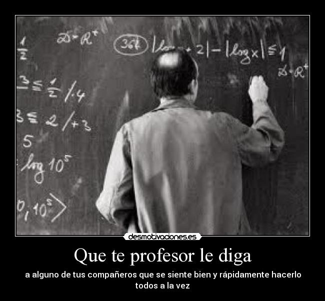 Que te profesor le diga - 