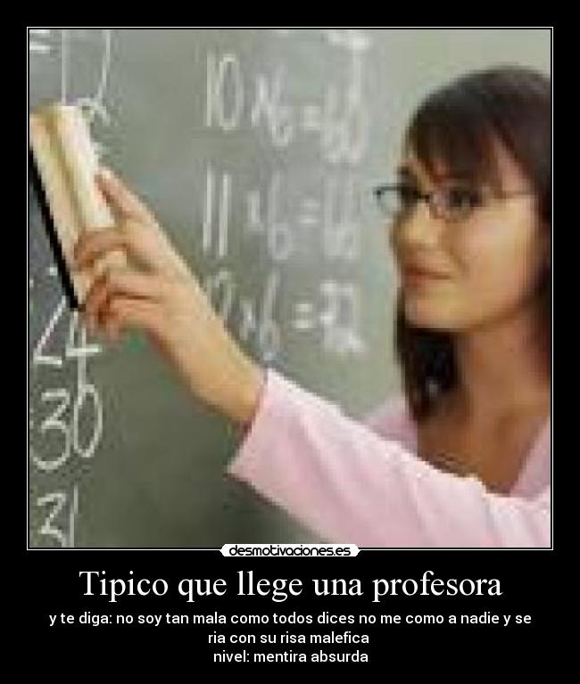 Tipico que llege una profesora -