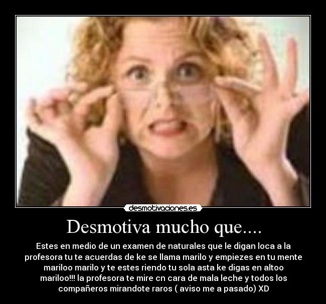 Desmotiva mucho que.... -