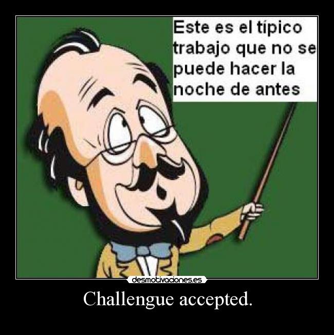 Challengue accepted. - 