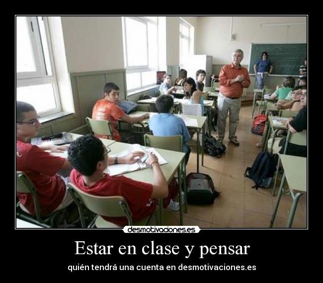 Estar en clase y pensar - quién tendrá una cuenta en desmotivaciones.es