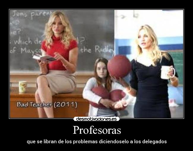 Profesoras - que se libran de los problemas diciendoselo a los delegados