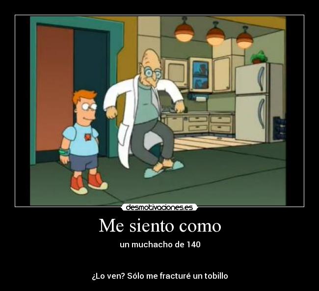 Me siento como - un muchacho de 140


¿Lo ven? Sólo me fracturé un tobillo