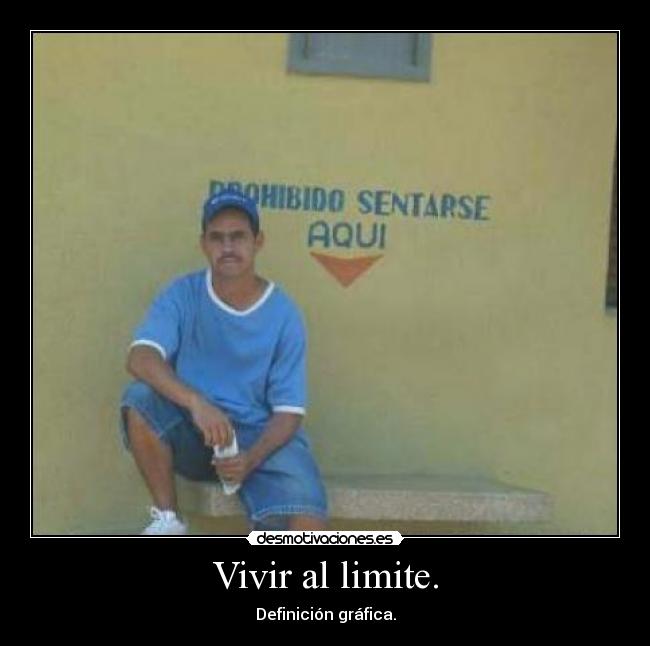 Vivir al limite. - Definición gráfica.