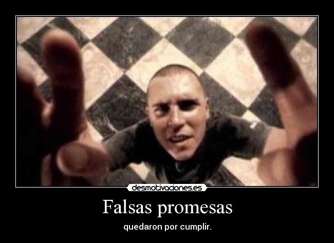 Falsas promesas - quedaron por cumplir.