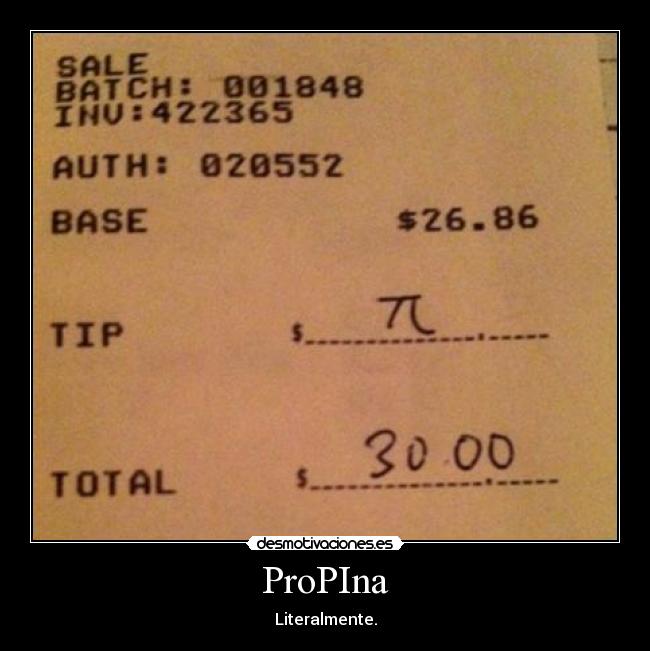ProPIna - Literalmente.