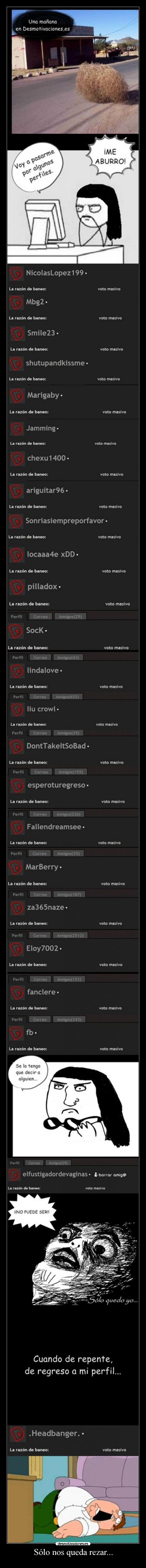 carteles perfiles cogidos mis peticiones amistad vamos morir todos baneados desmotivaciones