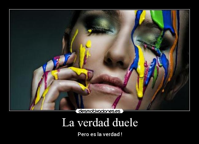 La verdad duele -