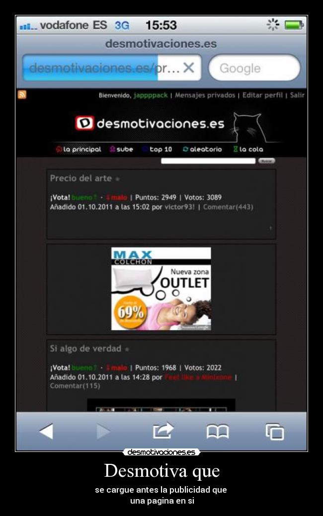 Desmotiva que - se cargue antes la publicidad que 
una pagina en si