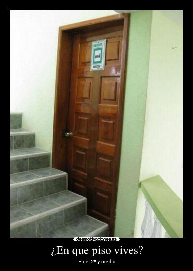 ¿En que piso vives? - En el 2º y medio