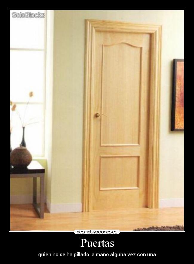 Puertas - quién no se ha pillado la mano alguna vez con una