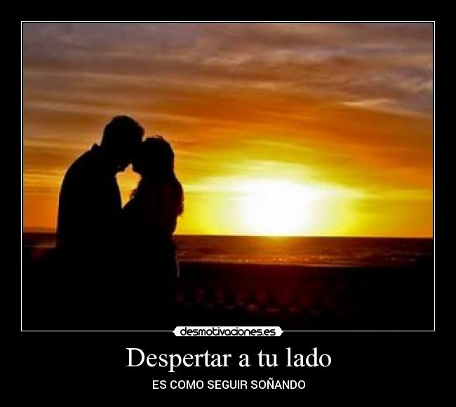 Despertar a tu lado - ES COMO SEGUIR SOÑANDO