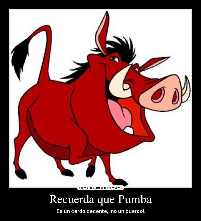 Recuerda que Pumba -