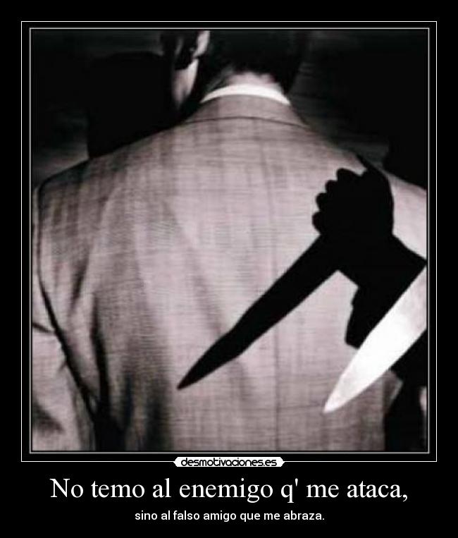 No temo al enemigo q me ataca, - 
