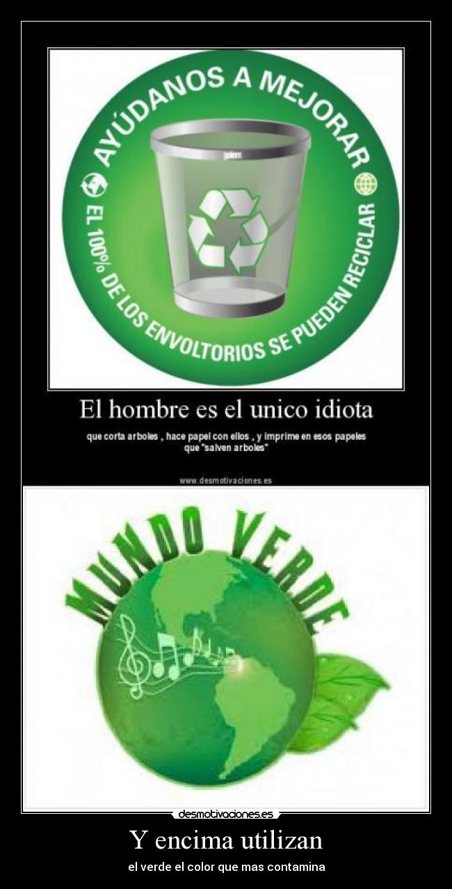 Y encima utilizan - el verde el color que mas contamina