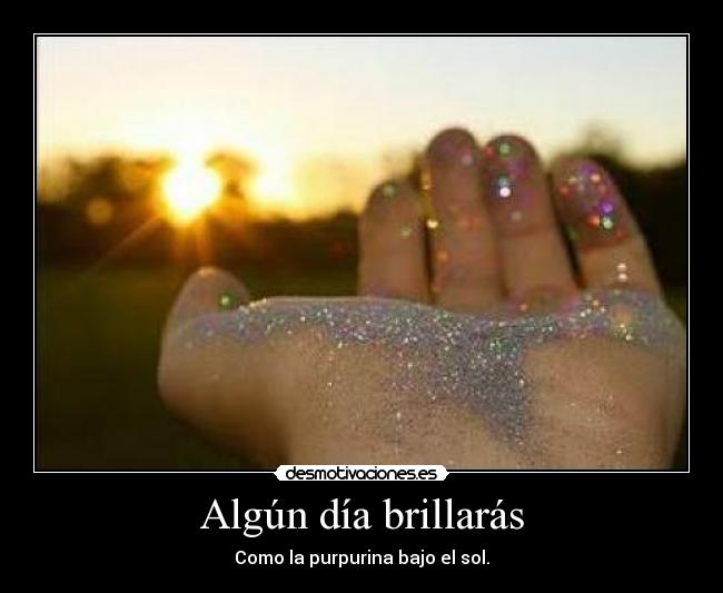Algún día brillarás -