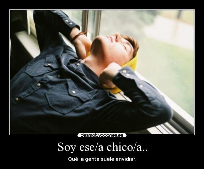 Soy ese/a chico/a.. - 