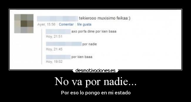 No va por nadie... -