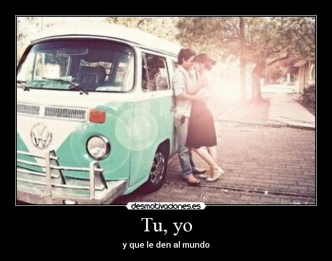 Tu, yo -