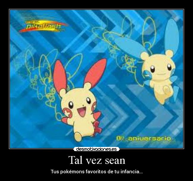 Tal vez sean - Tus pokémons favoritos de tu infancia...