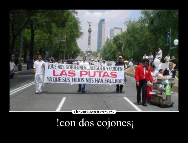 !con dos cojones¡ -