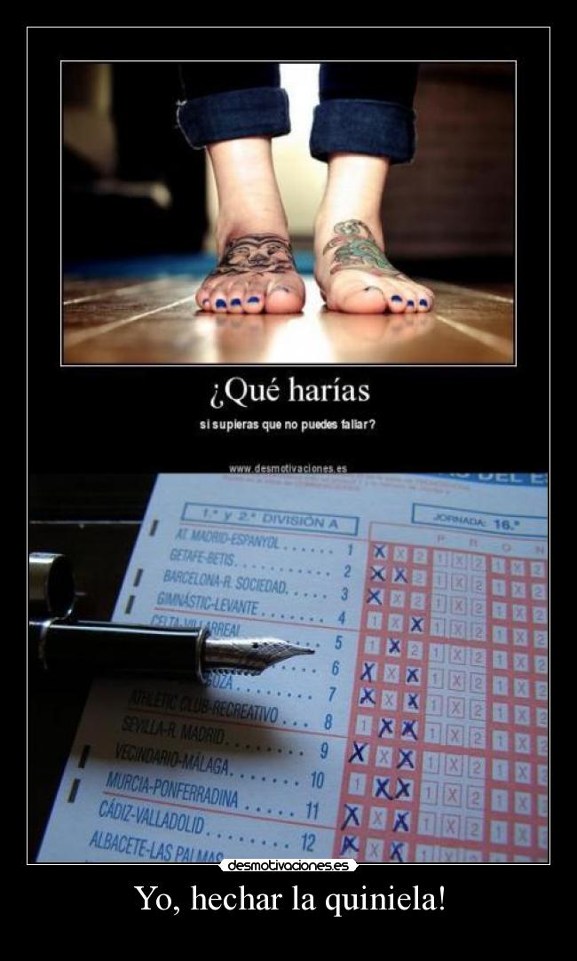 Yo, hechar la quiniela! -