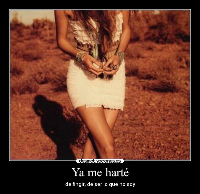 Ya me harté -