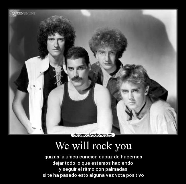 We will rock you - 