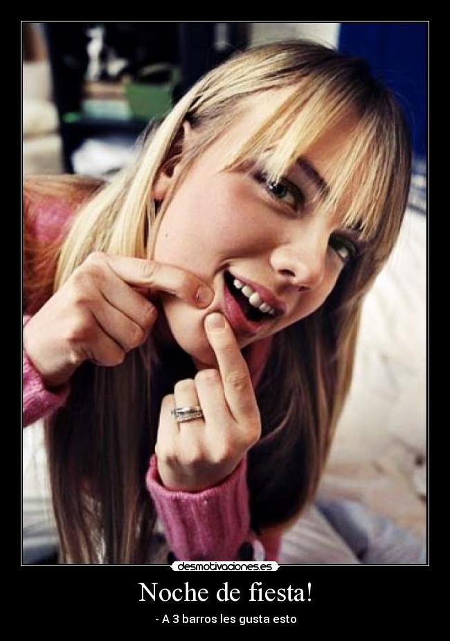 Noche de fiesta! - - A 3 barros les gusta esto