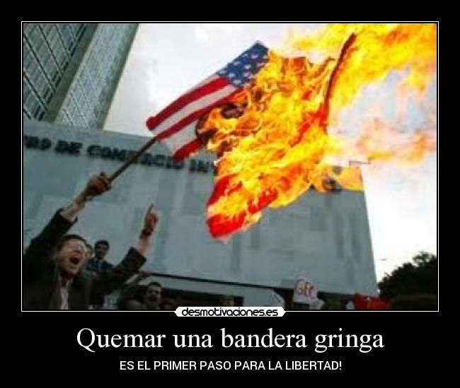Quemar una bandera gringa - ES EL PRIMER PASO PARA LA LIBERTAD!