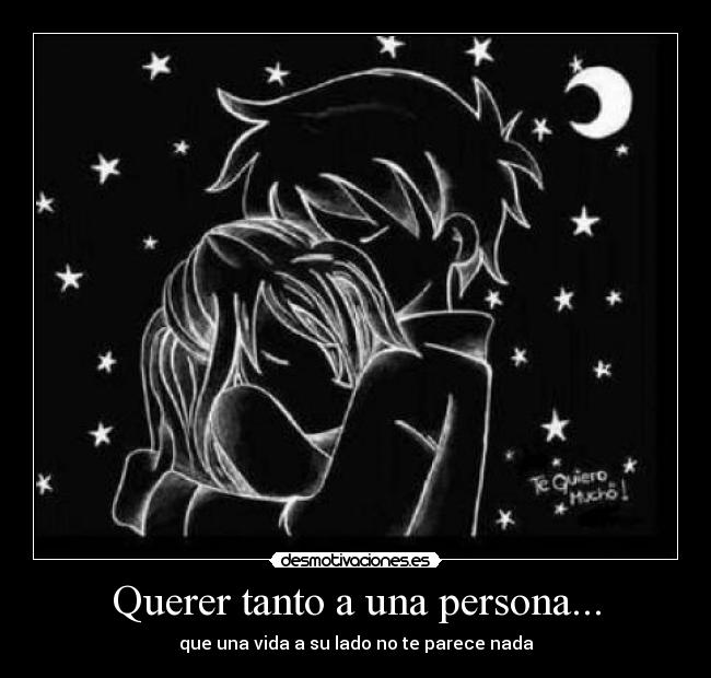 Querer tanto a una persona... - que una vida a su lado no te parece nada