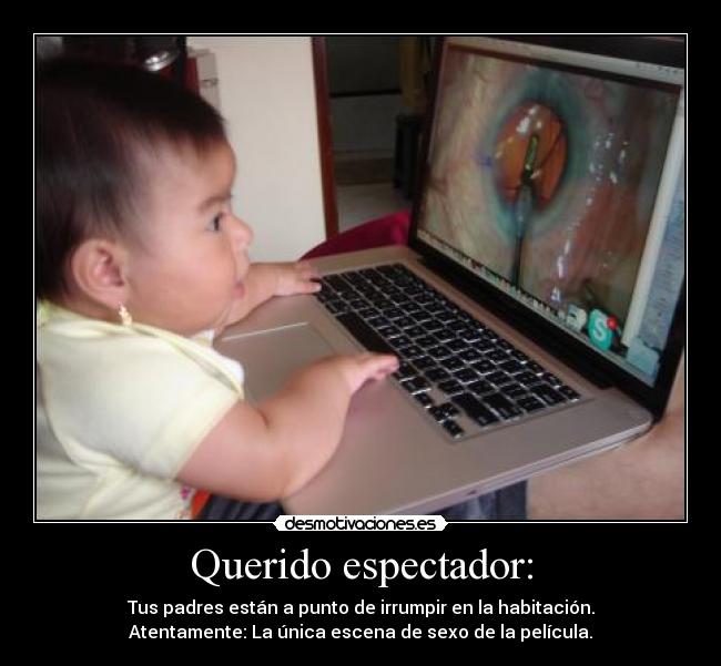 Querido espectador: -