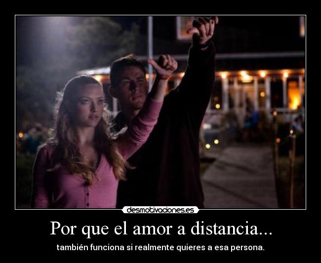 Por que el amor a distancia... - también funciona si realmente quieres a esa persona.