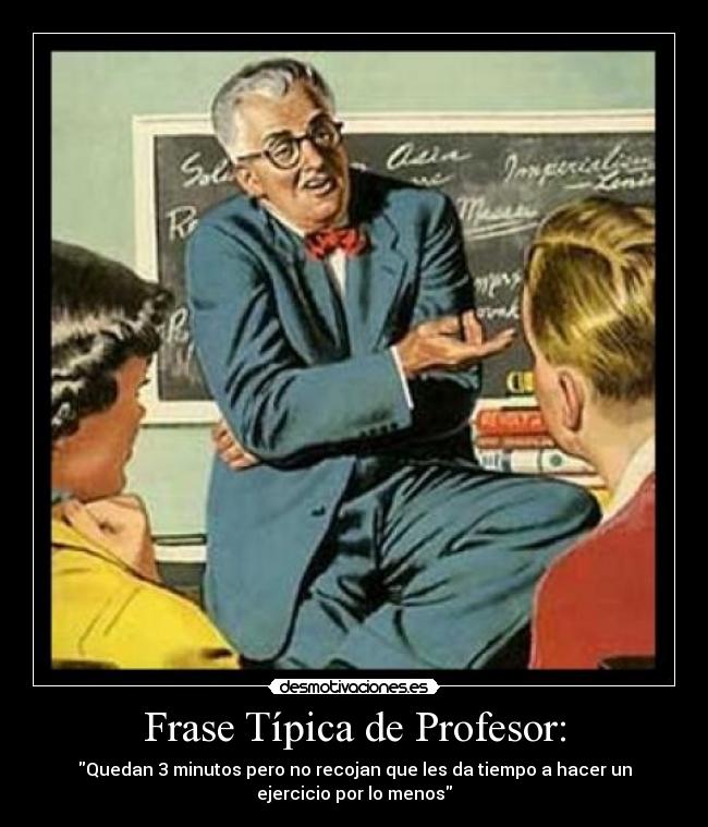 Frase Típica de Profesor: - 